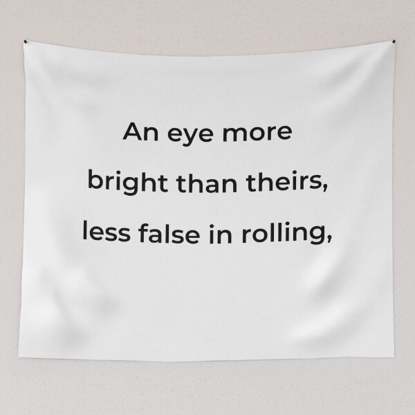 Item preview, "An eye more bright than theirs, less false in rolling," - print black designed and sold by ariksworld.