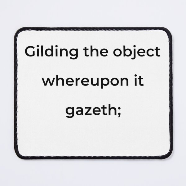 Item preview, "Gilding the object whereupon it gazeth;" - print black designed and sold by ariksworld.