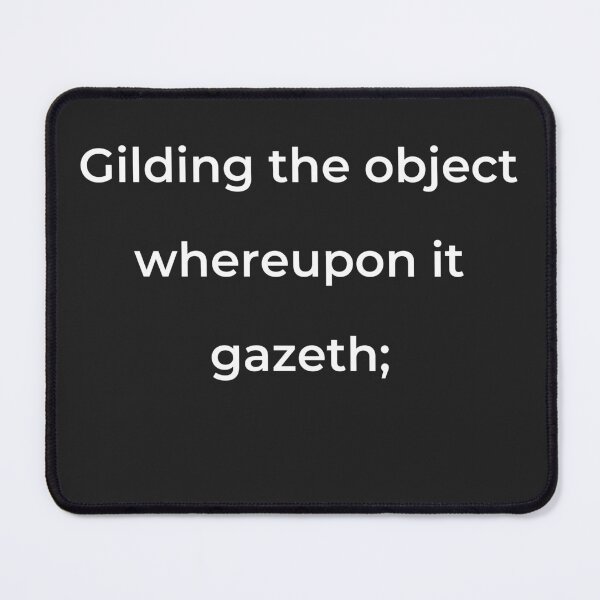 Item preview, "Gilding the object whereupon it gazeth;" - print white designed and sold by ariksworld.