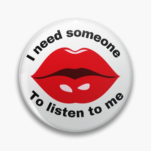 Item preview, Lips saying 'I need some one to listen to me ' designed and sold by Heaven1111.