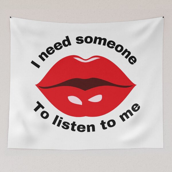 Item preview, Lips saying 'I need some one to listen to me ' designed and sold by Heaven1111.