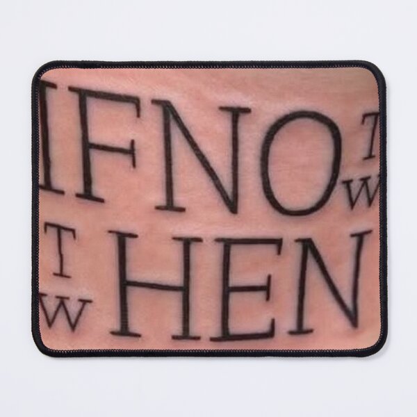 Item preview, If Not Now Then When designed and sold by DesignerThreads.
