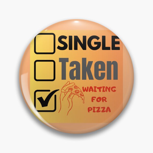 Item preview, Sigle Taken Waiting for Pizza designed and sold by cravinartist.