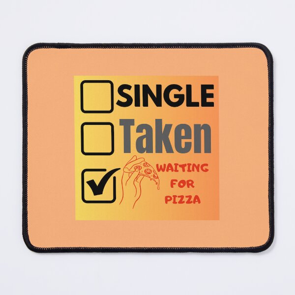 Item preview, Sigle Taken Waiting for Pizza designed and sold by cravinartist.