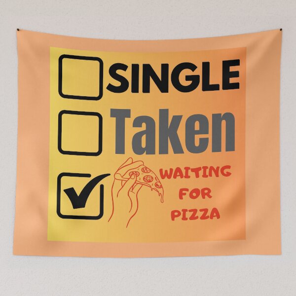 Item preview, Sigle Taken Waiting for Pizza designed and sold by cravinartist.