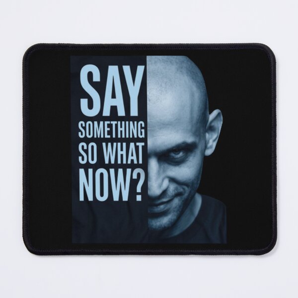 Item preview, Say Something So What Now designed and sold by ascribbler19.