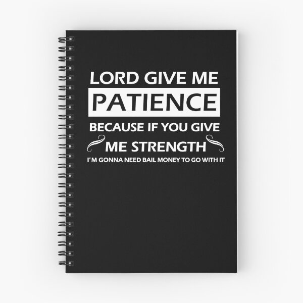 Item preview, Lord Give Me Patience Bail Money Joke Quote designed and sold by margamPagenberg.
