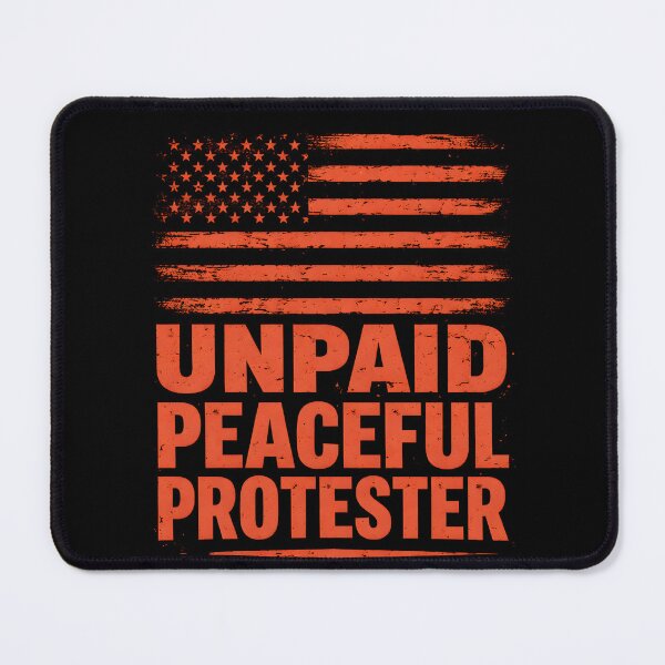 Item preview, Unpaid Peaceful Protester designed and sold by THREE LITTLE BEANS.