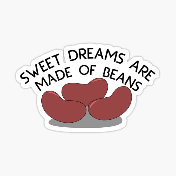 Sweet Dreams are Made of Beans Sticker