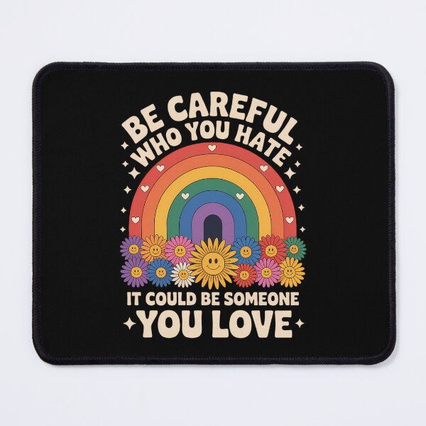 Item preview, Equality Pride Be Careful Who You Hate It Could Be Someone You Love Pride Rainbow LGBT Pride designed and sold by IdunayaStore.