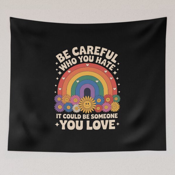Item preview, Equality Pride Be Careful Who You Hate It Could Be Someone You Love Pride Rainbow LGBT Pride designed and sold by IdunayaStore.