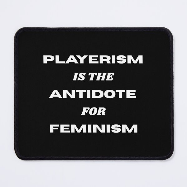 Item preview, Playerism Is The Antidote For Feminism – Viral Meme Statement Shirt designed and sold by DyfunctionalTee.