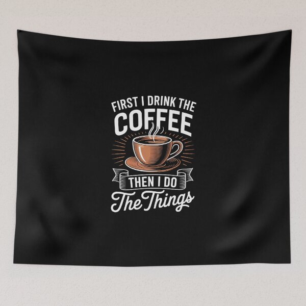 Item preview, First I Drink The Coffee - Coffee Lover Caffeine Lover designed and sold by IdunayaStore.