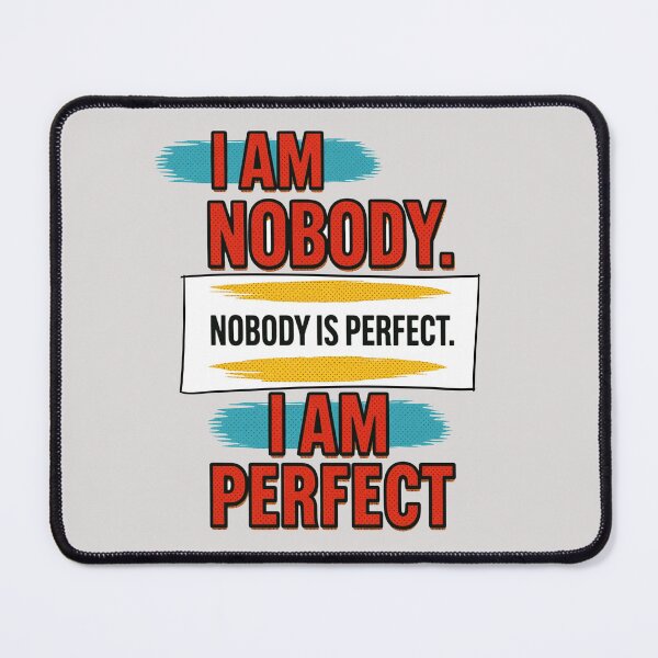 Item preview, I am nobody. Nobody is perfect. I am perfect designed and sold by Stefrait-7.