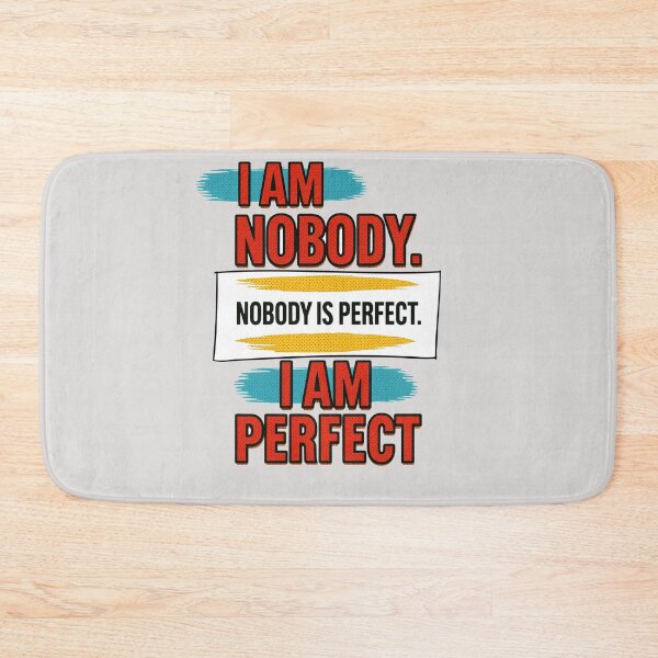 Item preview, I am nobody. Nobody is perfect. I am perfect designed and sold by Stefrait-7.