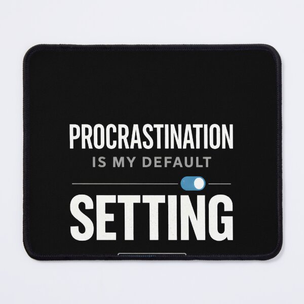 Item preview, Procrastination Is My Default Setting T-Shirt, Funny Attitude Quote Tee, Sarcastic Humor designed and sold by THREE LITTLE BEANS.