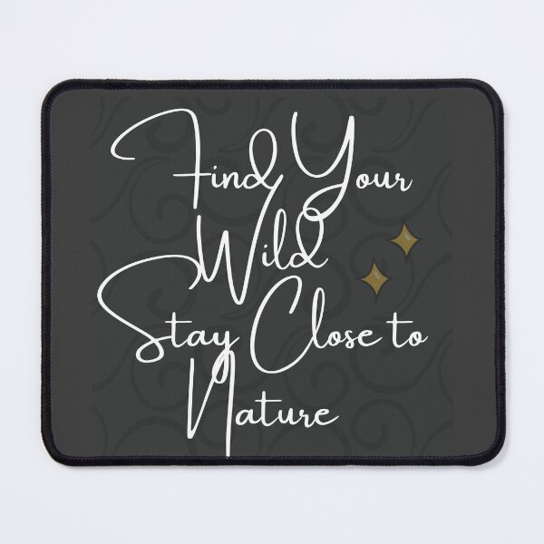 Item preview, find you wild stay close to nature || motivation designed and sold by stylewithanurag.