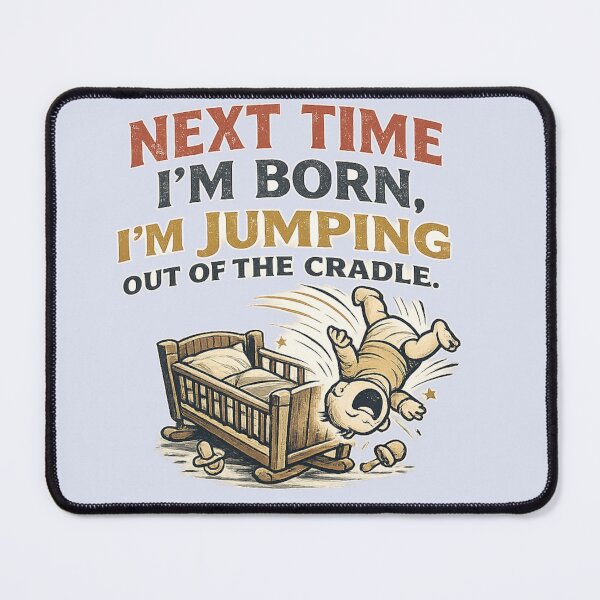 Item preview, Next Time I'm Born - Funny Sarcastic Quote designed and sold by AndGug.