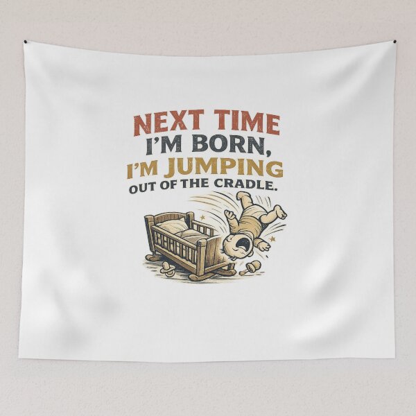 Item preview, Next Time I'm Born - Funny Sarcastic Quote designed and sold by AndGug.