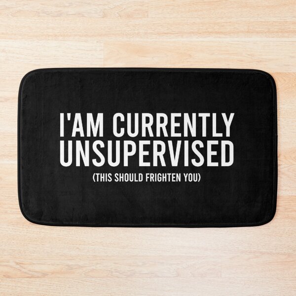 Item preview, I'am Currently Unsupervised this should frighten you designed and sold by reqinazasmine.