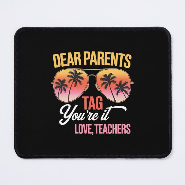 Item preview, Dear Parents Tag You're It Last Day Of School Teacher designed and sold by FaithAbbott.