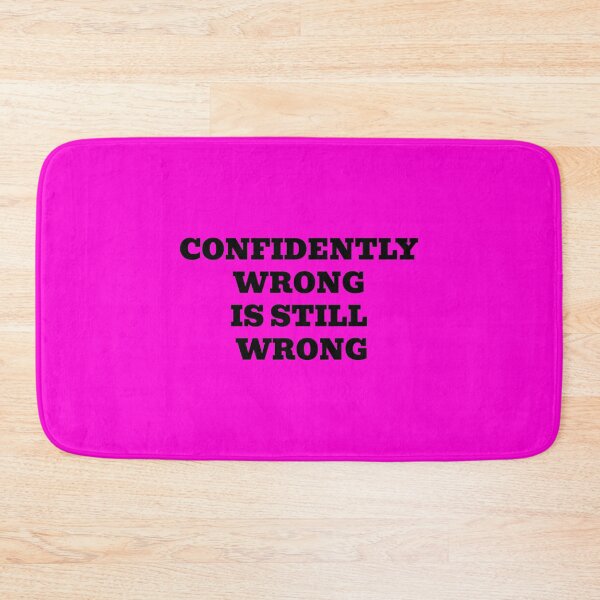 Item preview, Confidently Wrong Is Still Wrong designed and sold by WakeNBake-Tees.