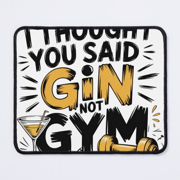Item preview, I Thought You Said Gin Not Gym Quote designed and sold by IslandTyped.