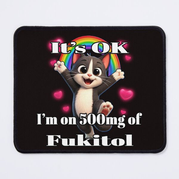 Item preview, Sarcastic "I'm on 500mg of Fukitol" Happy Cat designed and sold by A-T-H.