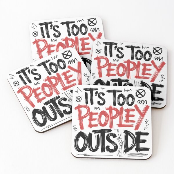 Item preview, It’s Too Peopley Outside Funny Quote designed and sold by IslandTyped.