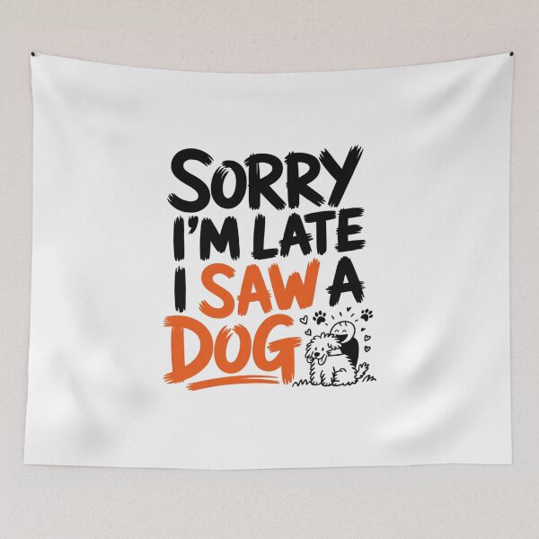 Item preview, Sorry I’m Late I Saw a Dog Quote designed and sold by IslandTyped.