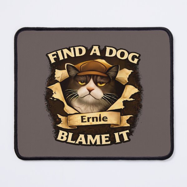 Item preview, Ernie - Find A Dog... Blame It - Funny Cat Shirt/Domestic Cat Chaos/Cat & Dog Humour/Cat Lover Gift designed and sold by Halejo68.