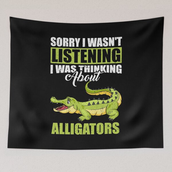 Aperçu de l'œuvre Désolé, je n'écoutais pas, je pensais aux alligators. créée et vendue par GabbyKash.