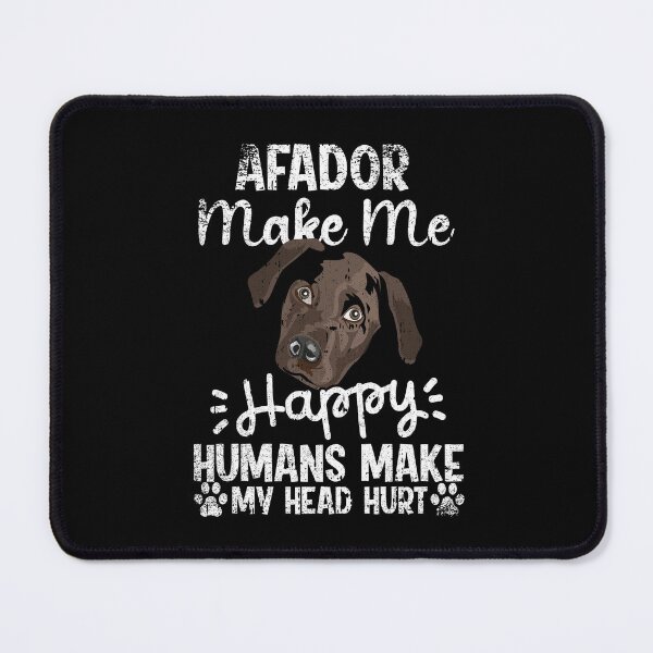 Item preview, Afador Make Me Happy Humans Make My Head Hurt Funny Humorous Dog Lovers designed and sold by CosmoKitsch.