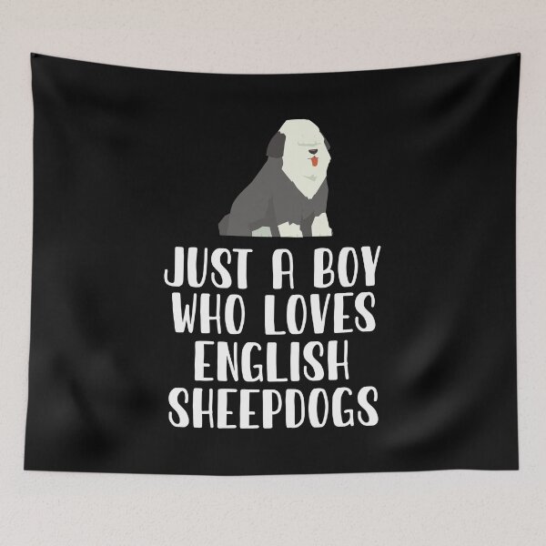 Item preview, Just A Boy Who Loves English Sheepdogs designed and sold by CosmoKitsch.