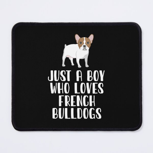Item preview, Just A Boy Who Loves French Bulldogs designed and sold by CosmoKitsch.