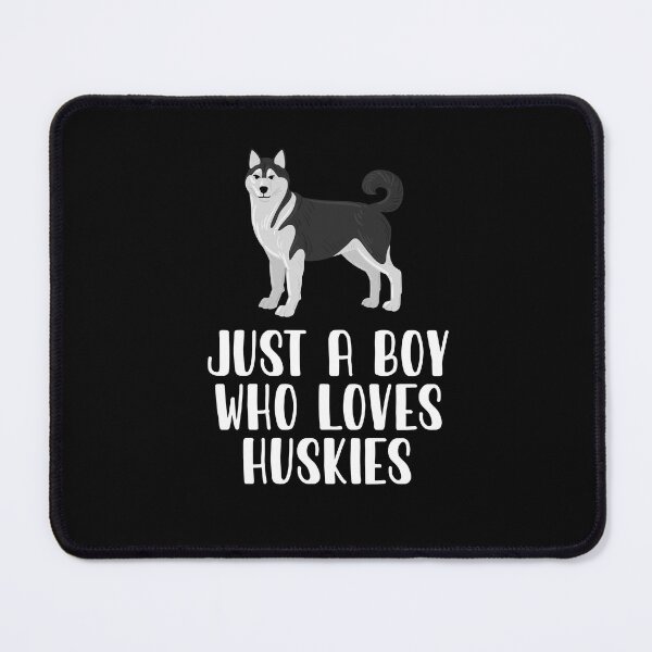 Item preview, Just A Boy Who Loves Huskies designed and sold by CosmoKitsch.