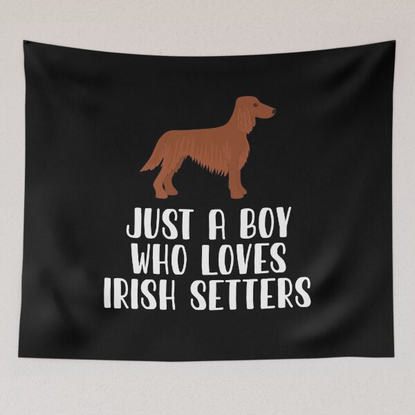 Item preview, Just A Boy Who Loves Irish Setters  designed and sold by CosmoKitsch.