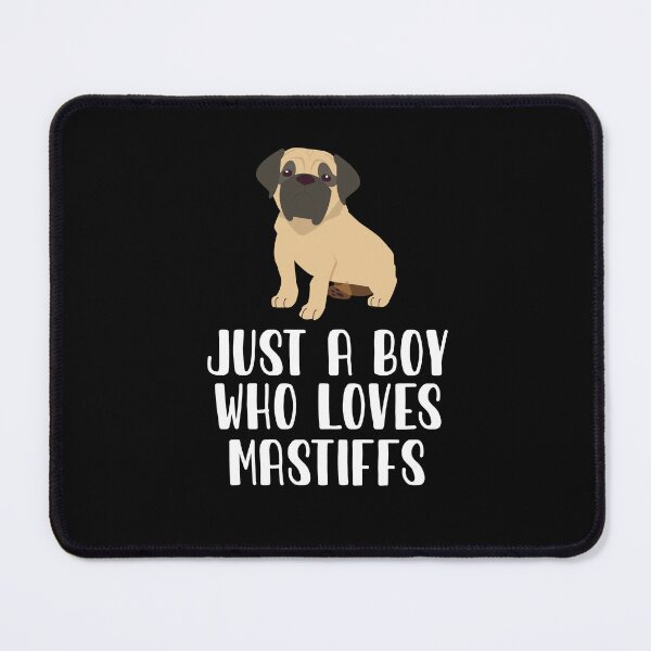 Item preview, Just A Boy Who Loves Mastiffs designed and sold by CosmoKitsch.