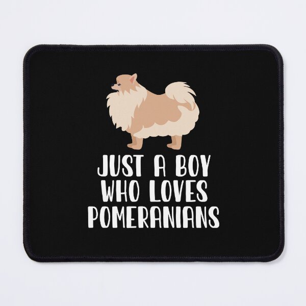 Item preview, Just A Boy Who Loves Pomeranians designed and sold by CosmoKitsch.