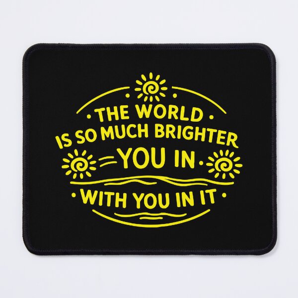 Item preview, The world is so much brighter with you in it,Mental Health designed and sold by CloudyPress.