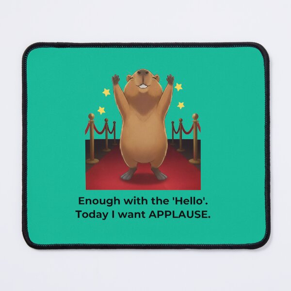 Item preview, Enough with the "hello".Today I want applause. designed and sold by Capy Brazil.