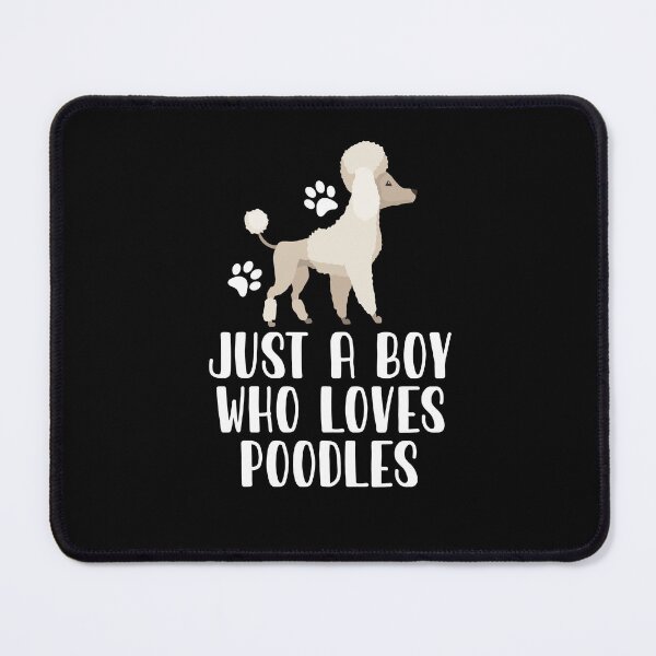 Item preview, Just A Boy Who Loves Poodles designed and sold by CosmoKitsch.