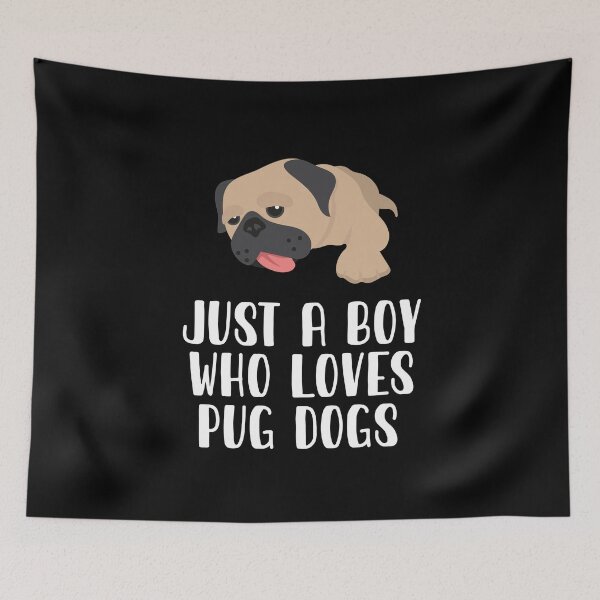 Item preview, Just A Boy Who Loves Pug Dogs designed and sold by CosmoKitsch.