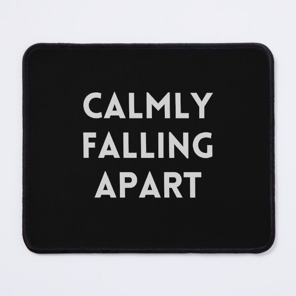 Item preview, Calmly falling apart designed and sold by Punchline4U.