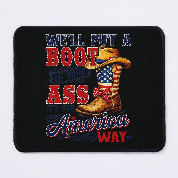 Item preview, We'll Put A Boot In Your Ass It's The America Way Patriotic Conservative Statement designed and sold by QuentinHarrow.