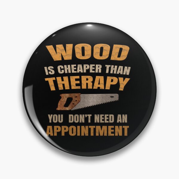 Item preview, Woodworking Is Cheaper Than Therapy Quote designed and sold by MasticGraphic.