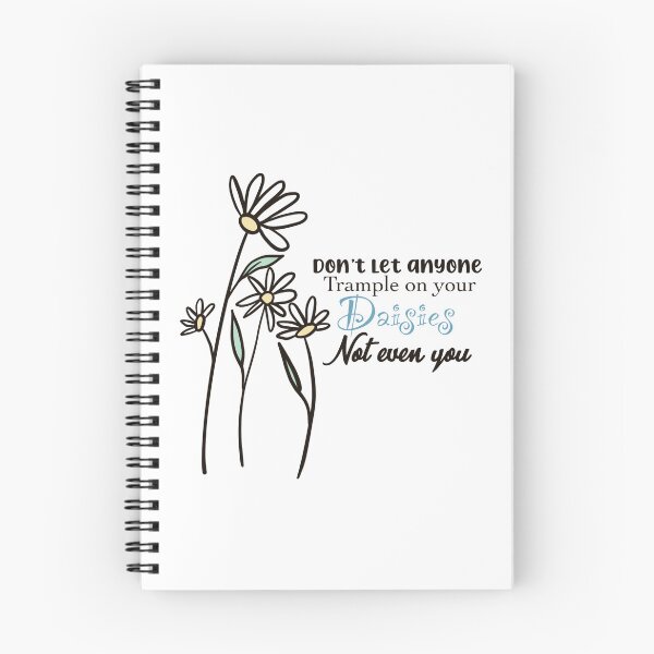 Item preview, Don’t Let Anyone Trample On Your Daisies Not Even You designed and sold by SuperFloofRes.