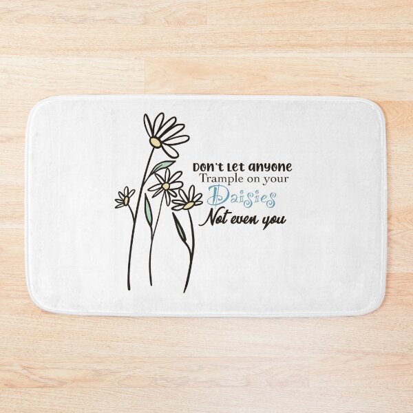 Item preview, Don’t Let Anyone Trample On Your Daisies Not Even You designed and sold by SuperFloofRes.