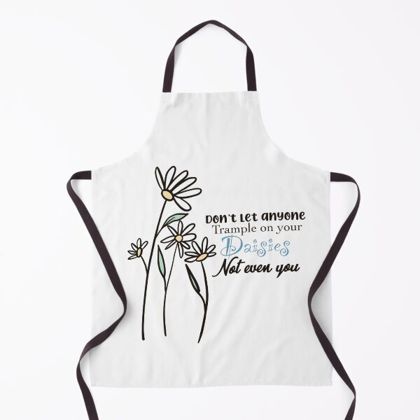 Item preview, Don’t Let Anyone Trample On Your Daisies Not Even You designed and sold by SuperFloofRes.
