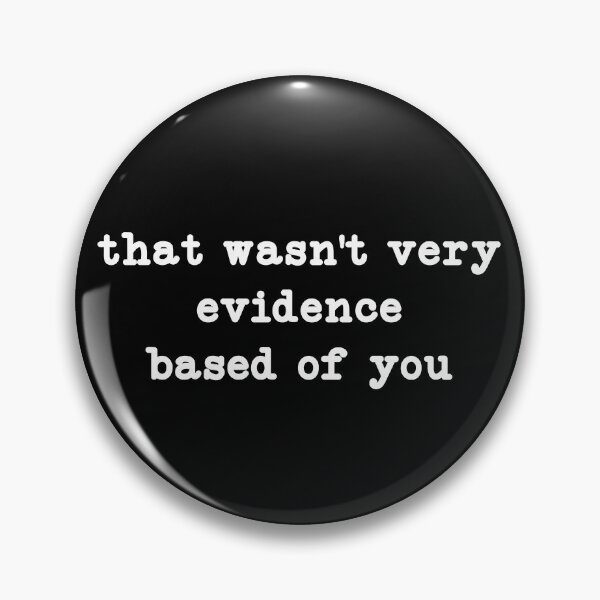Item preview, That Wasn't Very Evidence Based of You, Funny Nursing  designed and sold by CloudyPress.